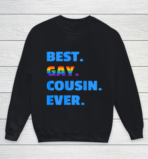 Best Gay Cousin Ever T shirt Best Gay Cousin Gift Youth Sweatshirt