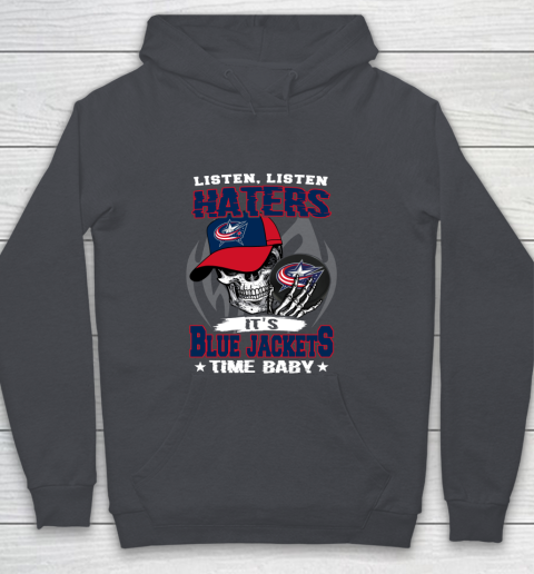 Listen Haters It is JACKETS Time Baby NHL Youth Hoodie 5