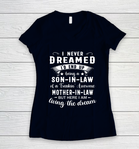 Son In Law Shirt  I Never Dreamed I D End Up Being Son In Law Women's V-Neck T-Shirt 2