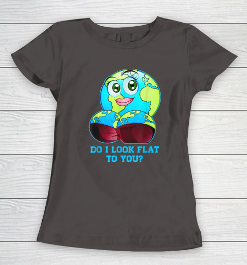 Do I Look Flat To You Earth Day Mother Day Women's T-Shirt 5