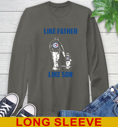 Toronto Blue Jays MLB Baseball Like Father Like Son Sports Long Sleeve T-Shirt 10