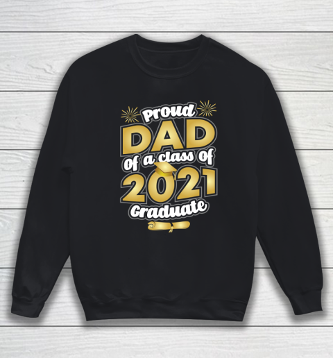 Proud Dad of a 2021 Graduate Graduation Sweatshirt