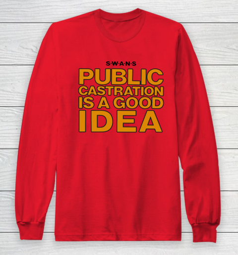 Public Castration Is A Good Idea SWANS Long Sleeve T-Shirt 7
