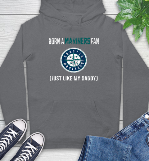 MLB Baseball Seattle Mariners Loyal Fan Just Like My Daddy Shirt Hoodie 7