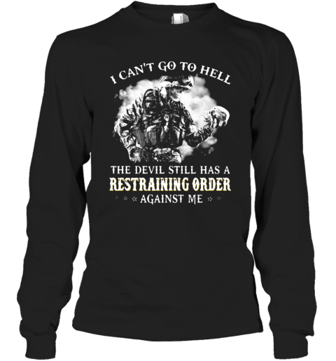 I Can'T Go To Hell The Devil Still Has A Restraining Order Against Me Long Sleeve T-Shirt