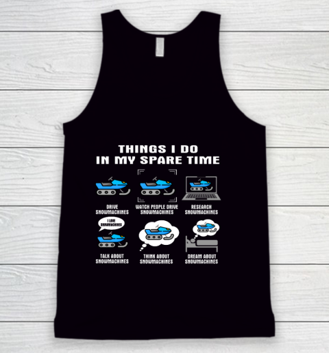 6 Things I Do In My Spare Time Snowmachine Tank Top