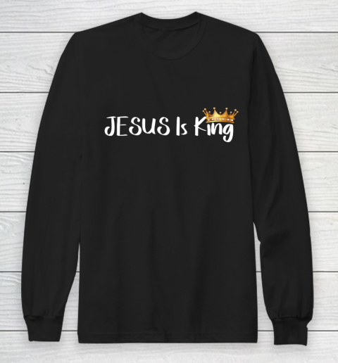 Jesus Is King Shirt Religious Christian Long Sleeve T-Shirt