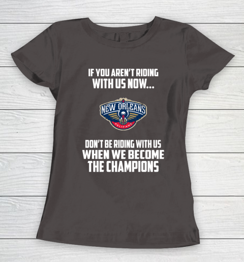 NBA New Orleans Pelicans Basketball We Become The Champions Women's T-Shirt 7