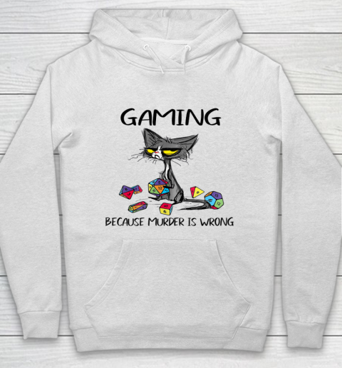 Gaming Because Murder Is Wrong Funny Cats Lovers Gamer Hoodie