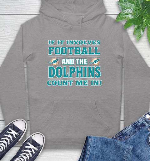 NFL If It Involves Football And The Miami Dolphins Count Me In Sports Hoodie 6