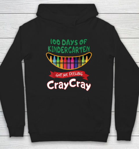100 Days Of Kindergarten Got Me Feeling Cray Cray Hoodie