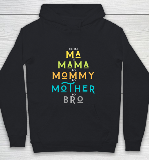 Funny Bro Mothers Day From Ma to Mama Mommy Mother Bro Mom Youth Hoodie