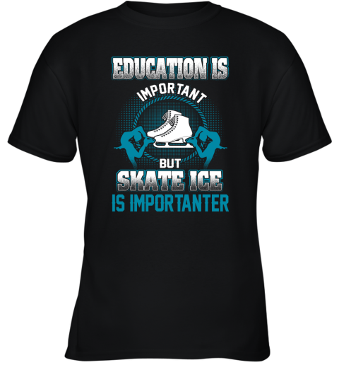 Education Is Important But Skate Ice Is Importanter Youth T-Shirt