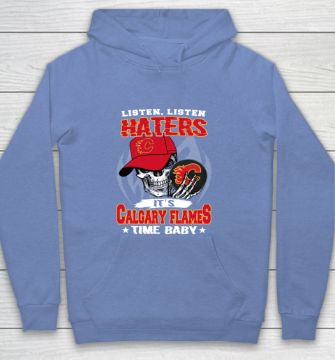 Listen Haters It is FLAMES Time Baby NHL Youth Hoodie 8