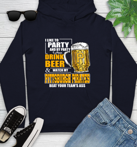 MLB I Like To Party And By Party I Mean Drink Beer And Watch My Pittsburgh Pirates Beat Your Team's Ass Baseball Youth Hoodie 3