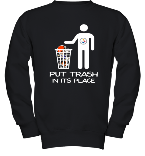 Pittburgs Steelers Put Trash In Its Place Funny NFL Youth Sweatshirt