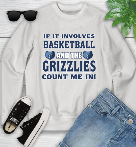 NBA If It Involves Basketball And Memphis Grizzlies Count Me In Sports Youth Sweatshirt
