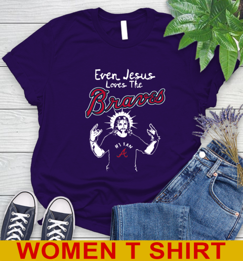Atlanta Braves MLB Baseball  Even Jesus Loves The Braves Shirt Women's T-Shirt 4