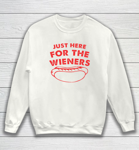Just Here For The Wieners Funny 4th Of July Sweatshirt