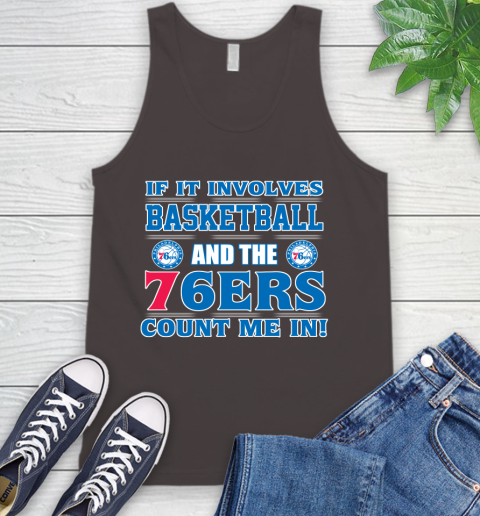 NBA If It Involves Basketball And Philadelphia 76ers Count Me In Sports Tank Top 7