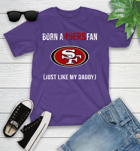 NFL San Francisco 49ers Football Loyal Fan Just Like My Daddy Shirt Youth T-Shirt 3