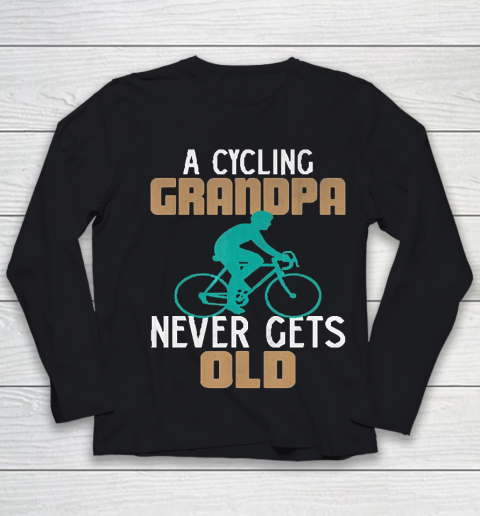 Grandpa Funny Gift Apparel  Funny a Cycling Grandpa Never Gets Old Bicycl Youth Long Sleeve