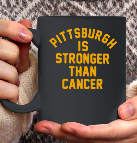 Pittsburgh Is Stronger Than Cancer Shirt Ceramic Mug 11oz