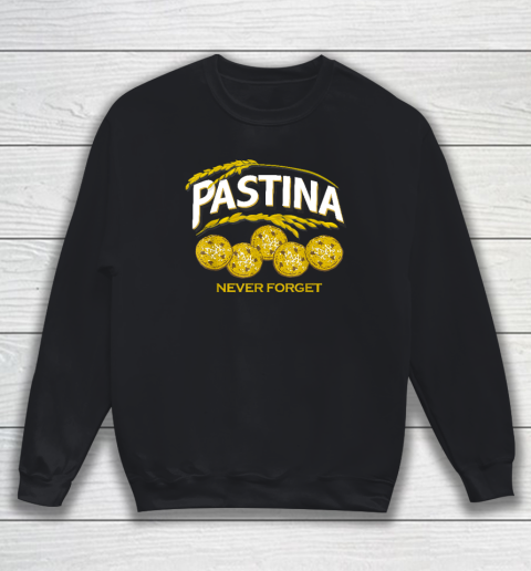 Pastina Never Forget Funny Food Lover Sweatshirt