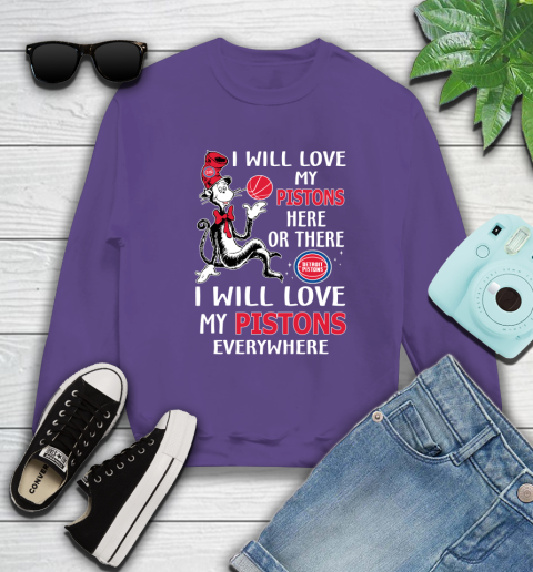 NBA Basketball Detroit Pistons I Will Love My Pistons Everywhere Dr Seuss Shirt Sweatshirt 4