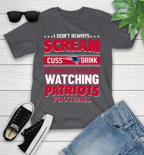 New England Patriots NFL Football I Scream Cuss Drink When I'm Watching My Team Youth T-Shirt 6