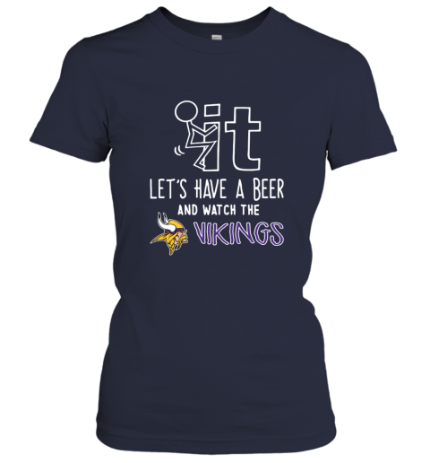 NFL Fuck It Let's Have A Beer And Watch The MINNESOTA VIKINGS LOGO giyo fuck it lets have a beer and watch the minnesota ladies t shirt 20 front navy