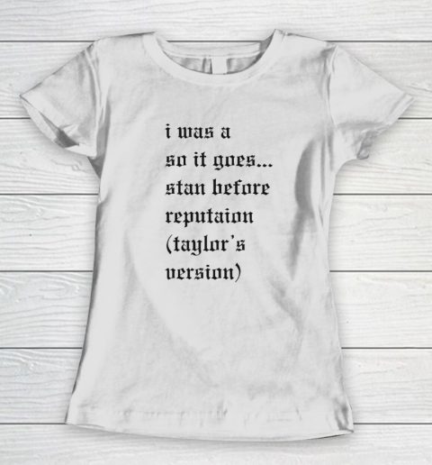 I Was A So It Goes Stan Before Reputation Taylor's Version Women's T-Shirt