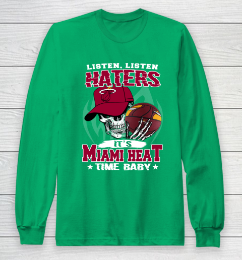 Listen Haters It is HEAT Time Baby NBA Long Sleeve T-Shirt 4
