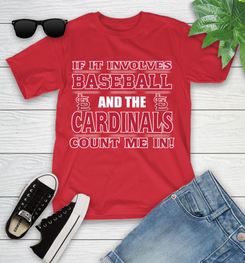 MLB If It Involves Baseball And St.Louis Cardinals Count Me In Sports Youth T-Shirt 10
