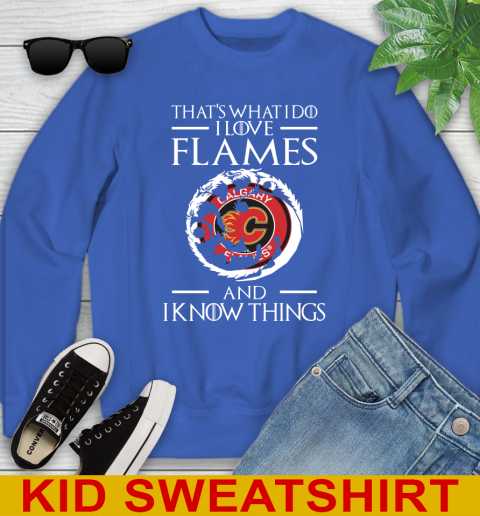 Calgary Flames NHL Hockey That's What I Do I Love My Team And I Know Things Game Of Thrones 114