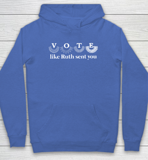 Vote Like Ruth Sent You Hoodie 5