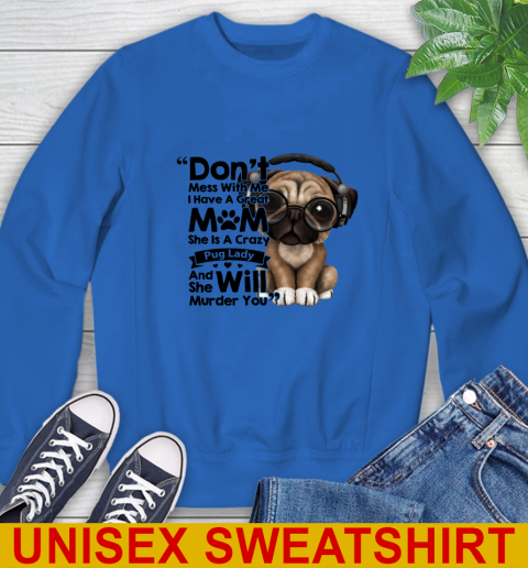 Don't mess with me i have a great mom Pug lady dog lover 32