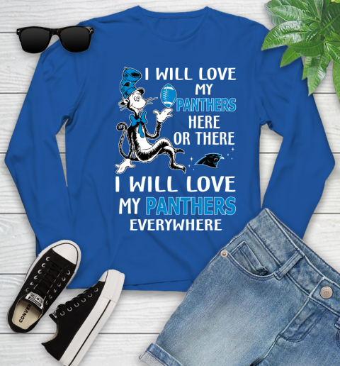 NFL Football Carolina Panthers I Will Love My Panthers Everywhere Dr Seuss Shirt Youth Long Sleeve 9