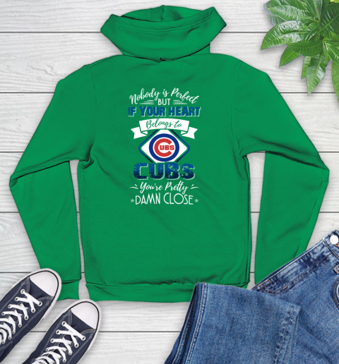 NFL Football Chicago Cubs Nobody Is Perfect But If Your Heart Belongs To Cubs You're Pretty Damn Close Shirt Youth Hoodie 7