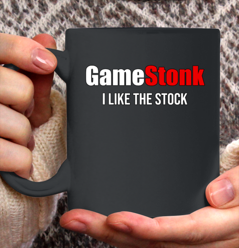 Gamestonk Stock GME I like the stock Ceramic Mug 11oz