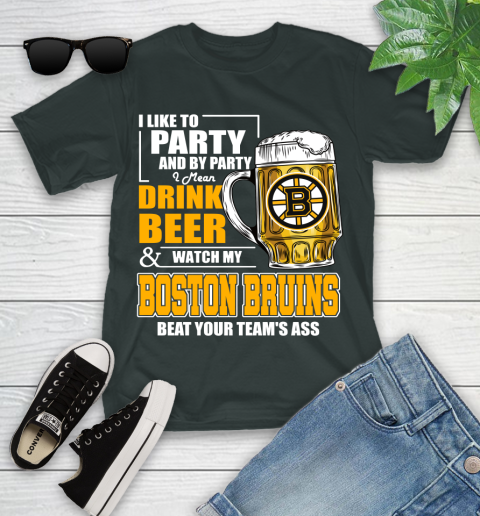 NHL I Like To Party And By Party I Mean Drink Beer And Watch My Boston Bruins Beat Your Team's Ass Hockey Youth T-Shirt 6