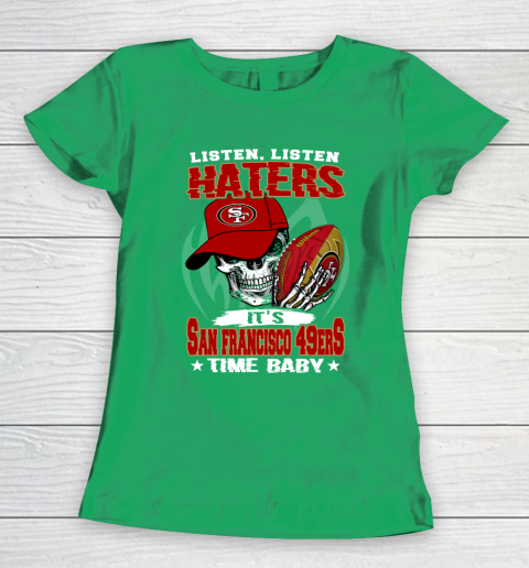 Listen Haters It is 49ERS Time Baby NFL Women's T-Shirt 5