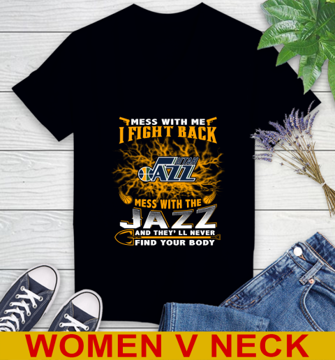 NBA Basketball Utah Jazz Mess With Me I Fight Back Mess With My Team And They'll Never Find Your Body Shirt Women's V-Neck T-Shirt