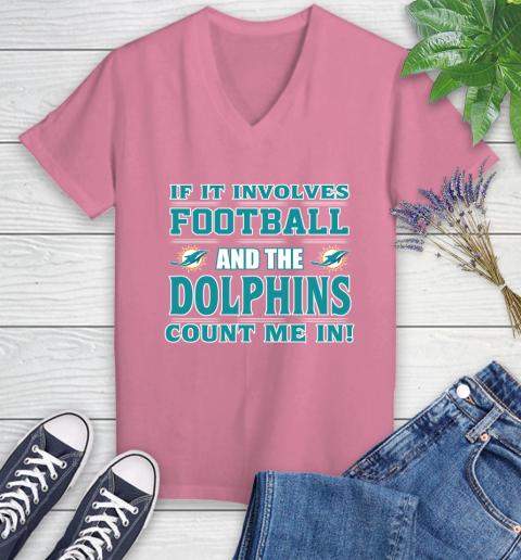 NFL If It Involves Football And The Miami Dolphins Count Me In Sports Women's V-Neck T-Shirt 13