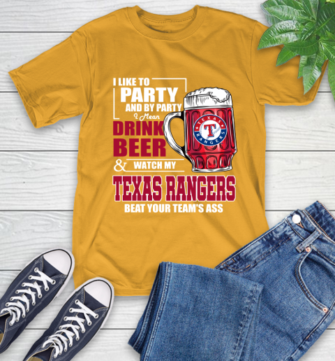 MLB I Like To Party And By Party I Mean Drink Beer And Watch My Texas Rangers Beat Your Team's Ass Baseball T-Shirt 2