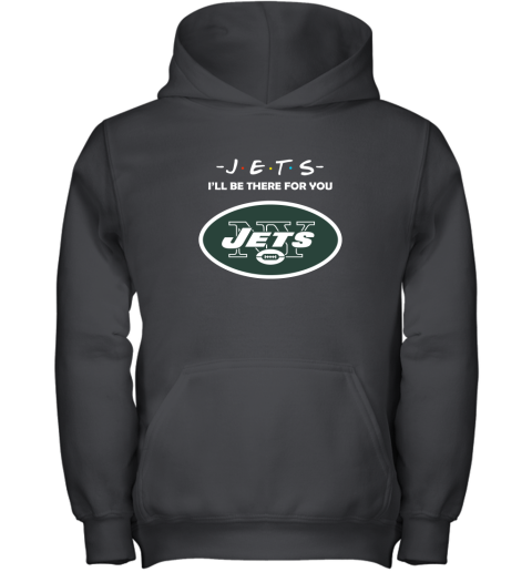 I'll Be There For You New YOrk Jets Friends Movie NFL Youth Hoodie