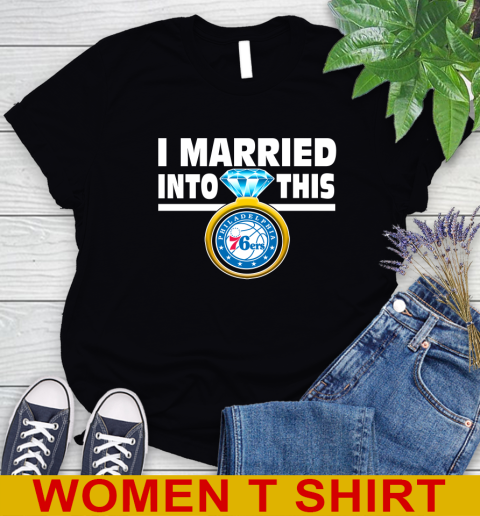 Philadelphia 76ers NBA Basketball I Married Into This My Team Sports Women's T-Shirt