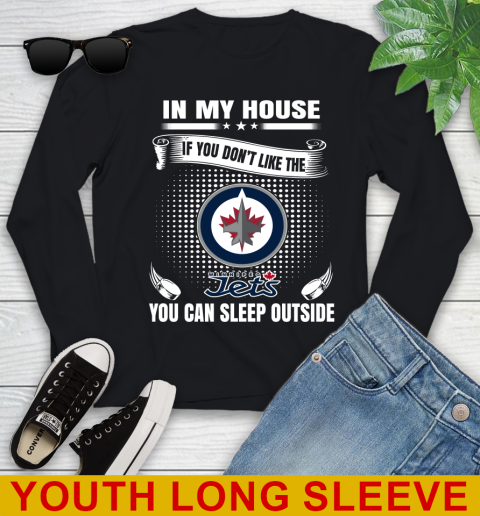 Winnipeg Jets NHL Hockey In My House If You Don't Like The Jets You Can Sleep Outside Shirt Youth Long Sleeve