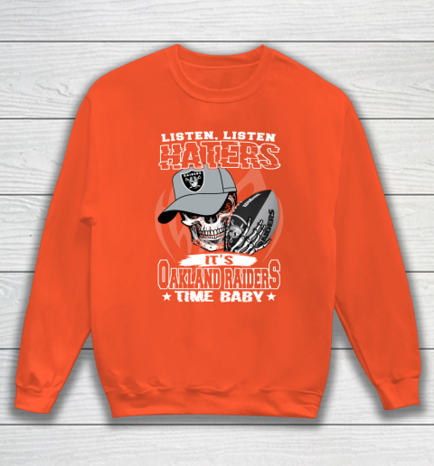 Listen Haters It is RAIDERS Time Baby NFL Sweatshirt 3