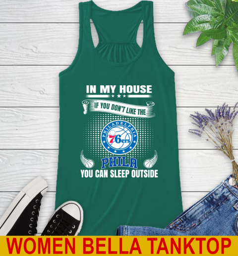 Philadelphia 76ers NBA Basketball In My House If You Don't Like The  76ers You Can Sleep Outside Shirt Racerback Tank 5